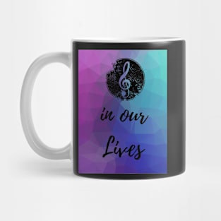 MUSIC IN OUR LIVES Mug